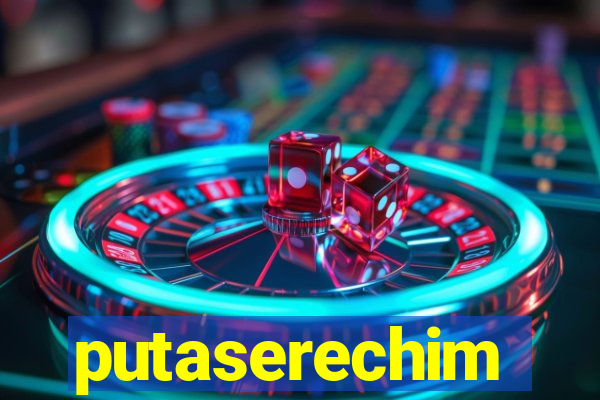 putaserechim
