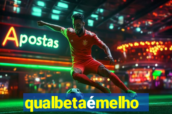 qualbetaémelhor