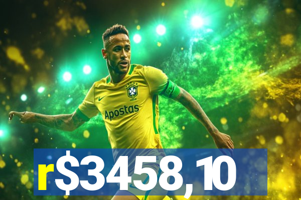 r$3458,10