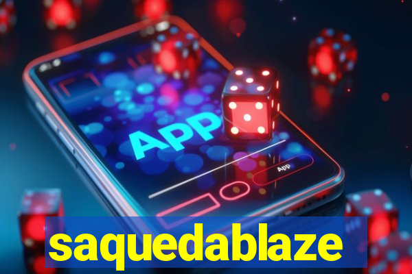 saquedablaze
