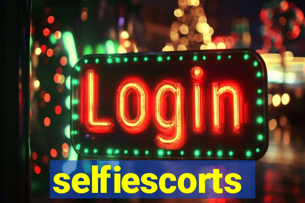 selfiescorts