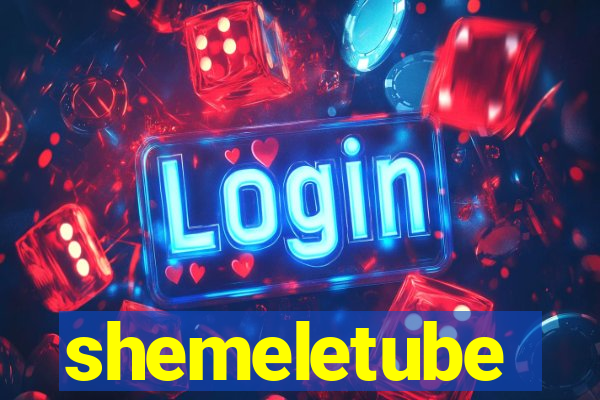 shemeletube