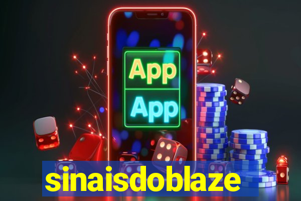 sinaisdoblaze