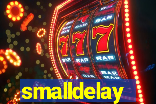 smalldelay