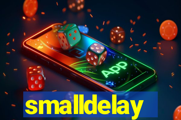 smalldelay