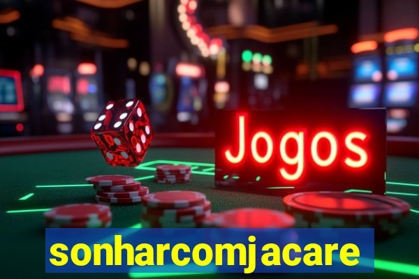 sonharcomjacare