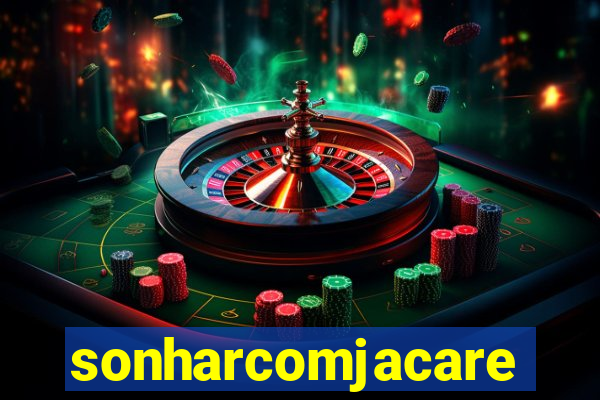 sonharcomjacare
