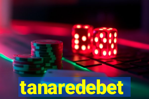 tanaredebet