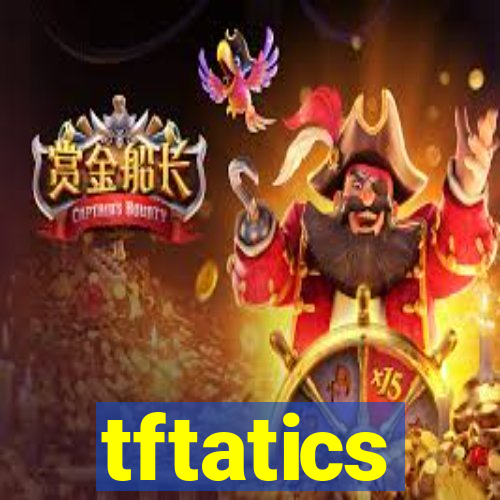 tftatics