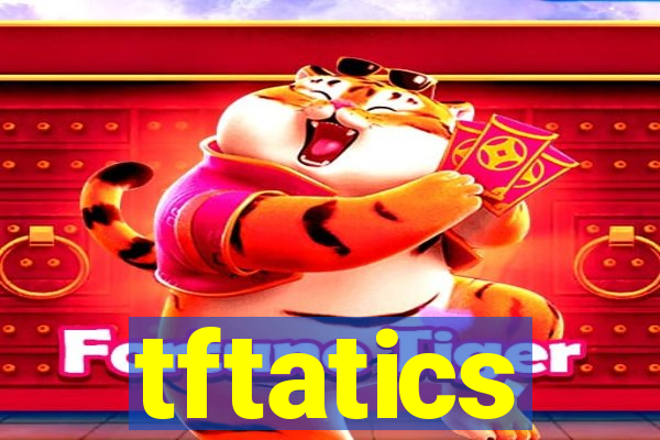 tftatics