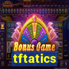 tftatics