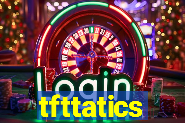 tfttatics