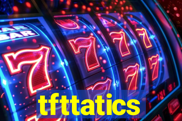 tfttatics