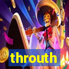 throuth