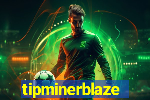 tipminerblaze