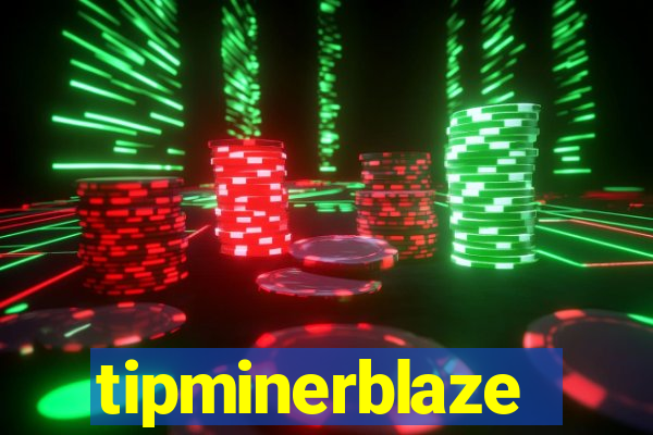 tipminerblaze