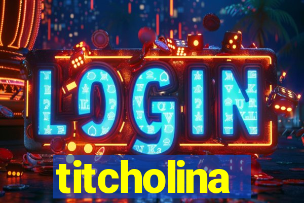 titcholina