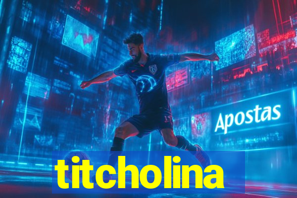 titcholina