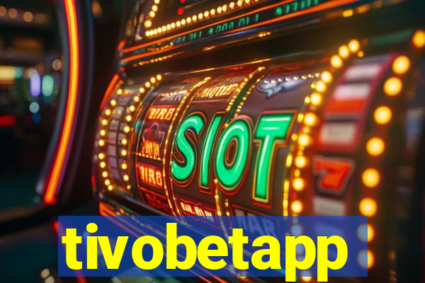 tivobetapp
