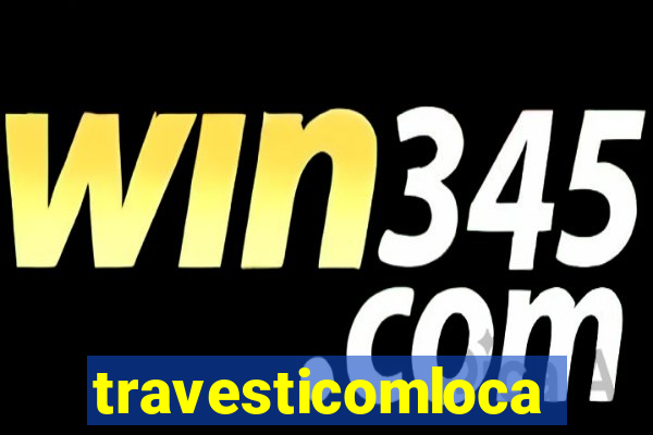 travesticomlocal