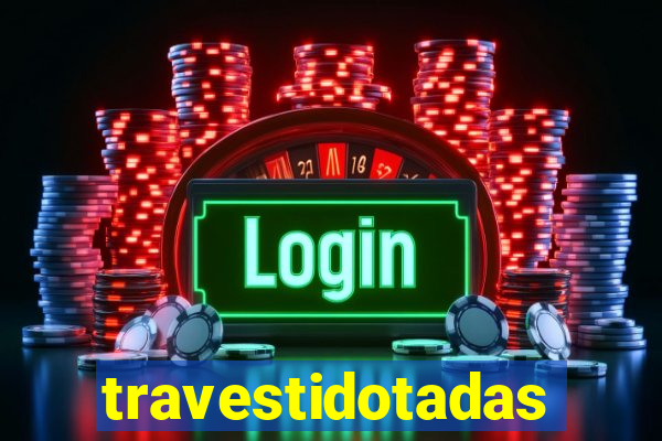 travestidotadas