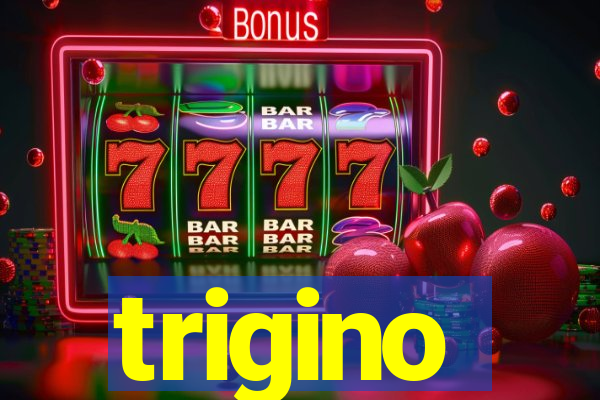 trigino