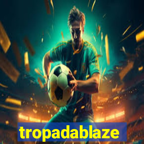 tropadablaze
