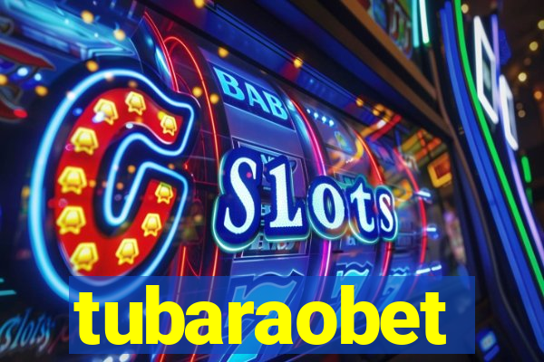 tubaraobet