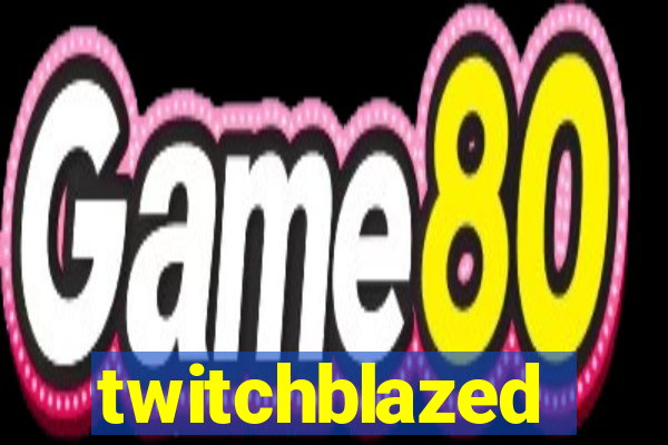 twitchblazed