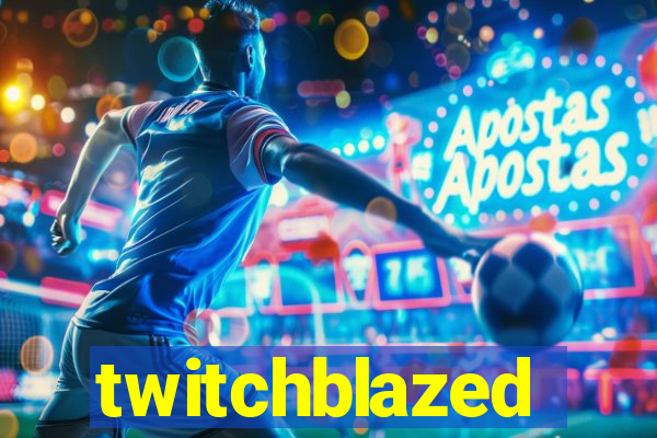 twitchblazed