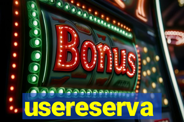 usereserva