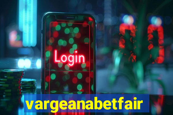 vargeanabetfair