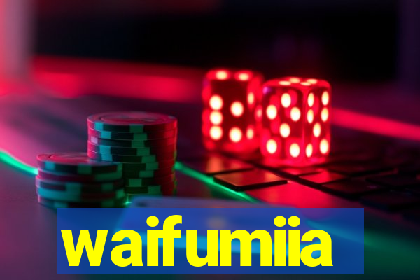 waifumiia