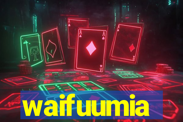 waifuumia