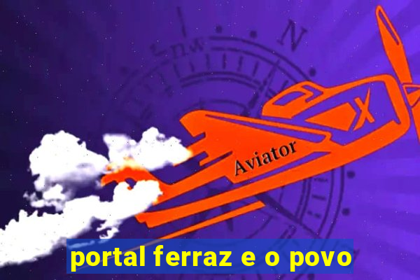 portal ferraz e o povo