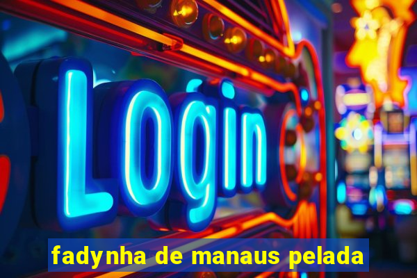 fadynha de manaus pelada