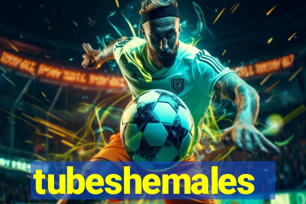 tubeshemales