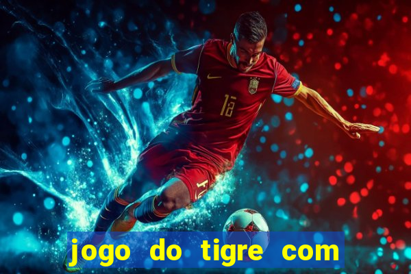 jogo do tigre com 5 reais