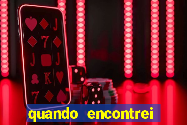 quando encontrei você filme completo dublado grátis