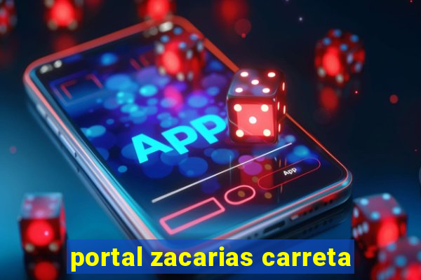 portal zacarias carreta
