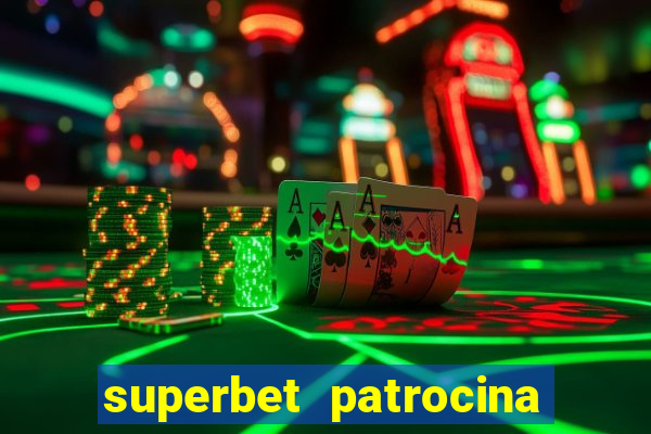 superbet patrocina quais times
