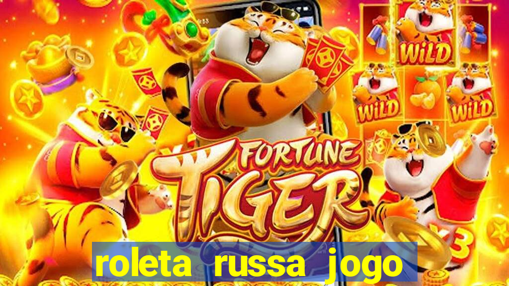 roleta russa jogo como funciona