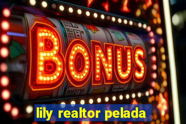 lily realtor pelada