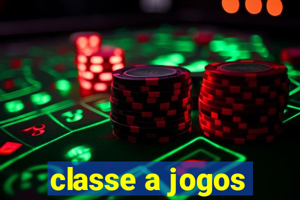 classe a jogos