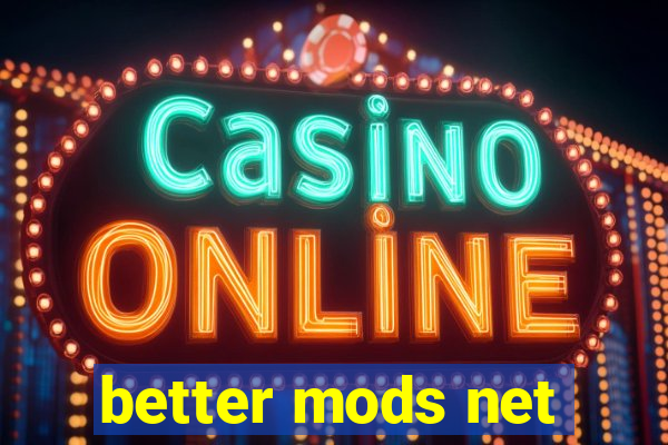 better mods net