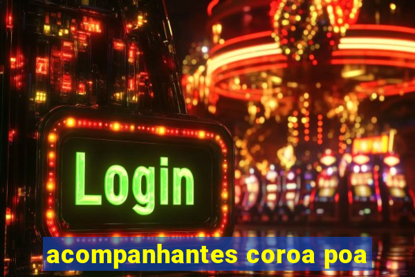 acompanhantes coroa poa