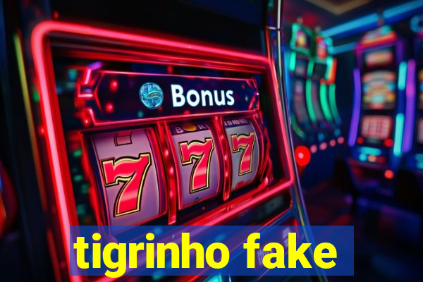 tigrinho fake