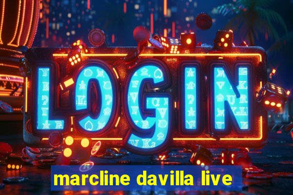 marcline davilla live