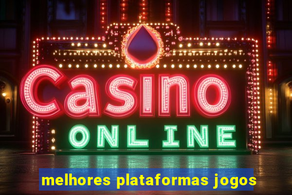 melhores plataformas jogos