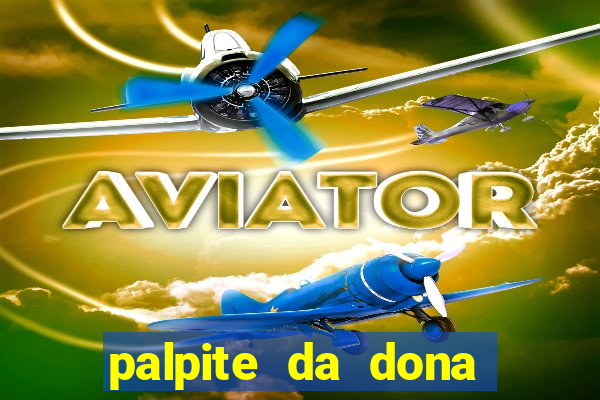 palpite da dona sônia para hoje